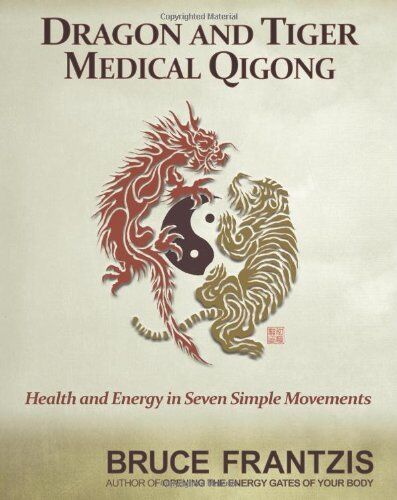 Bruce Frantzis - Dragon and Tiger Medical Qigong, Volume 1: Develop Health and Energy in 7 Simple Movements - Preis vom 09.10.2026 07:28:09 h