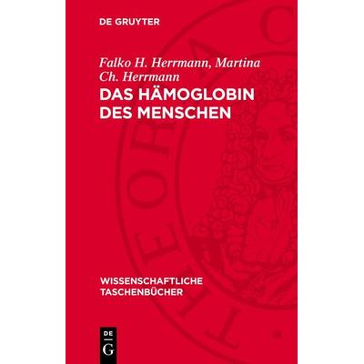 Das Hämoglobin des Menschen, Gebundene Ausgabe von Falko H. Herrmann,Martina Ch. Herrmann, De Gruyter, 978-3-11-272240-4