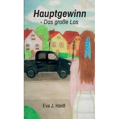 Hauptgewinn - Das große Los, Gebundene Ausgabe von Eva J. Haidl, Buchschmiede, 978-3-99110-899-3