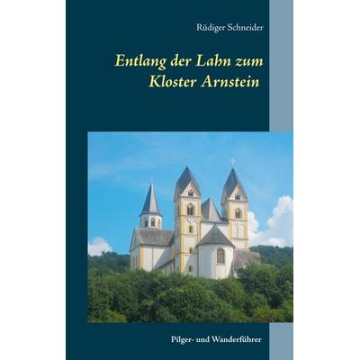 Entlang der Lahn zum Kloster Arnstein, Taschenbuch von Rüdiger Schneider, BoD – Books on Demand, 978-3-7448-3379-0