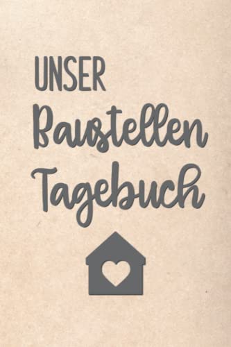Publisher, Hausbau Notebooks - Unser Baustellen Tagebuch: Notizbuch zur Dokumentation des Baufortschrittes auf der Baustelle für den Hausbau oder die Renovierung einer Immobilie - Preis vom 09.10.2026 07:28:09 h