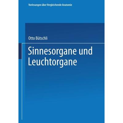 Sinnesorgane und Leuchtorgane, Taschenbuch von Otto Bütschli, Springer Berlin, 978-3-662-42772-9