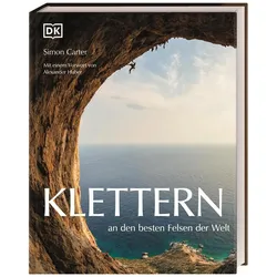 DK Klettern a d.besten Felsen d. Wel, Reisebücher von Alexander Huber, Simon Carter