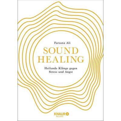 Sound Healing, Gebundene Ausgabe von Farzana Ali, Knaur Balance, 978-3-426-56189-8