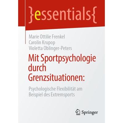 Mit Sportpsychologie durch Grenzsituationen:, Taschenbuch von Marie Ottilie Frenkel,Carolin Krupop,Violetta Oblinger-Peters, Springer Fachmedien
