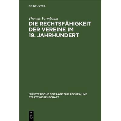 Die Rechtsfähigkeit der Vereine im 19. Jahrhundert, Gebundene Ausgabe von Thomas Vormbaum, De Gruyter, 978-3-11-006867-2