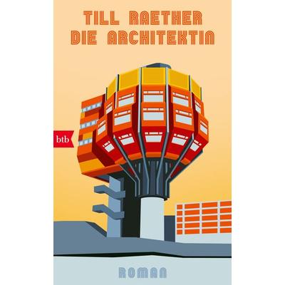 Die Architektin, Gebundene Ausgabe von Till Raether, btb