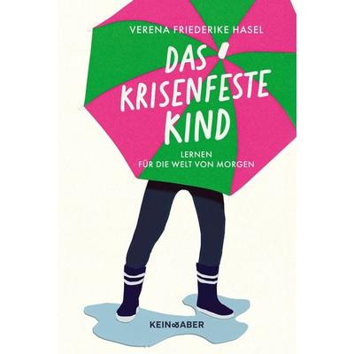Das krisenfeste Kind, Taschenbuch von Verena Friederike Hasel, Kein & Aber, 978-3-0369-5196-6