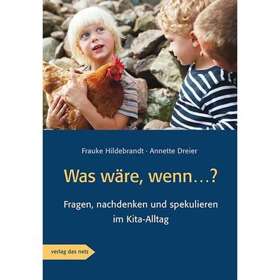 Was wäre, wenn...?, Taschenbuch von Frauke Hildebrandt,Annette Dreier, Verlag das Netz, 978-3-86892-065-9