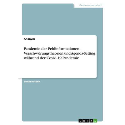 Pandemie der Fehlinformationen. Verschwörungstheorien und Agenda-Setting während der Covid-19-Pandemie, Taschenbuch von Anonymous, GRIN,