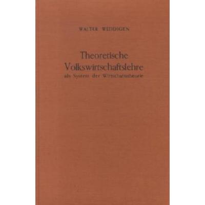Theoretische Volkswirtschaftslehre, Gebundene Ausgabe von Walter Weddigen, Duncker & Humblot, 978-3-428-01664-8