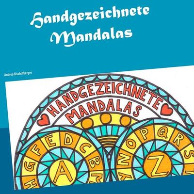 Handgezeichnete Mandalas, Taschenbuch von Andrea Bischofberger, BoD – Books on Demand, 978-3-7504-0670-4