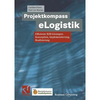 Projektkompass eLogistik, Taschenbuch von Caroline Prenn,D. Vanbeveren, Vieweg & Teubner, 978-3-322-84978-6