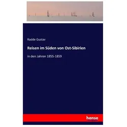 Reisen im Süden von Ost-Sibirien, Ratgeber von Radde Gustav