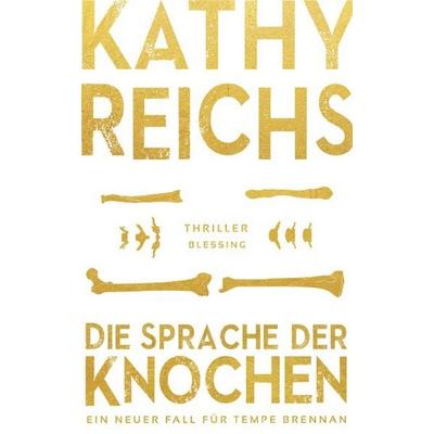 Die Sprache der Knochen / Tempe Brennan Bd.18, Gebundene Ausgabe von Kathy Reichs, Blessing