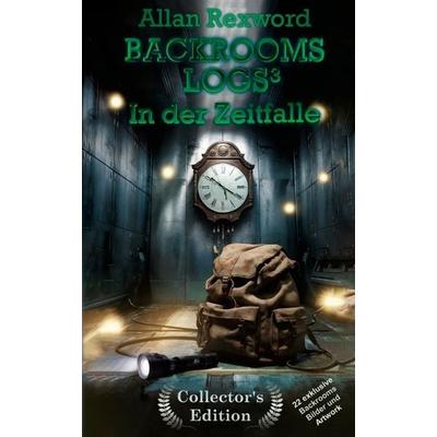Backrooms Logs3: In der Zeitfalle, Taschenbuch von Allan Rexword, Tredition, 978-3-384-41552-3