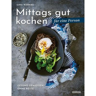 Mittags gut kochen für eine Person, Gebundene Ausgabe von Cina Risberg, Stiebner, 978-3-8307-1063-9