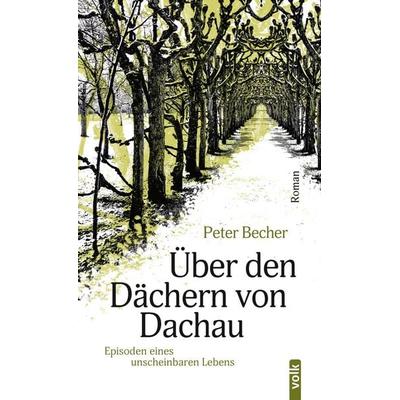 Über den Dächern von Dachau, Taschenbuch von Peter Becher, Volk Verlag, 978-3-86222-536-1