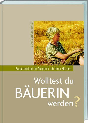 Ulrike Siegel - Wolltest du Bäuerin werden? - Preis vom 09.10.2026 07:28:09 h