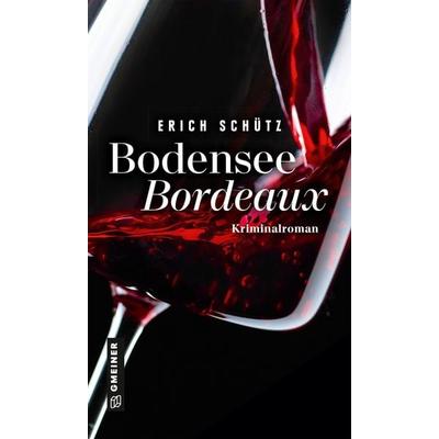 Bodensee-Bordeaux, Gebundene Ausgabe von Erich Schütz, Gmeiner-Verlag, 978-3-8392-0109-1