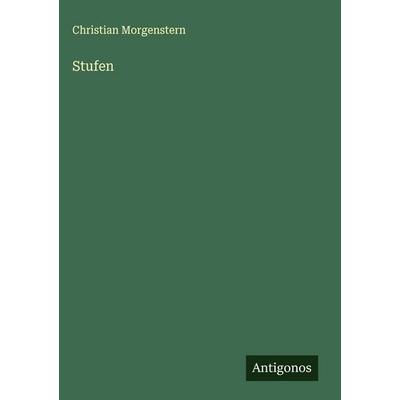 Stufen, Gebundene Ausgabe von Christian Morgenstern, Antigonos Verlag, 978-3-563-89036-3