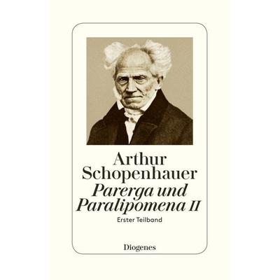Parerga und Paralipomena II, Taschenbuch von Arthur Schopenhauer, Diogenes Verlag AG, 978-3-257-30069-7