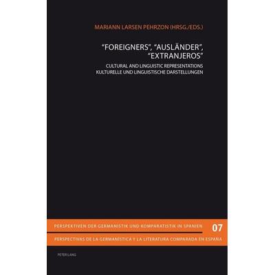 «Foreigners», «Ausländer», «Extranjeros», Taschenbuch von , Peter Lang Group AG, International Academic Publishers, 978-3-0343-1496-1