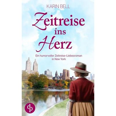 Zeitreise ins Herz | Ein humorvoller Liebesroman in dem Gegenwart, Vergangenheit und das Schicksal aufeinandertreffen, Taschenbuch von Karin Bell, BoD
