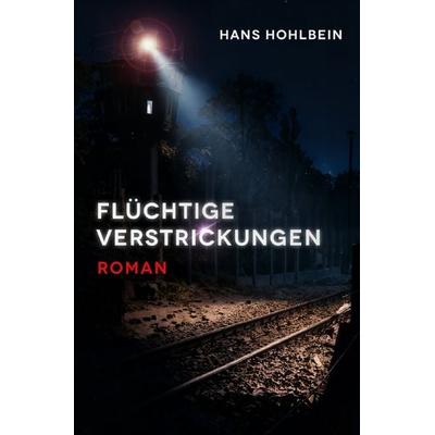 Flüchtige Verstrickungen, Taschenbuch von Hans-Georg Hohlbein, Epubli, 978-3-565-15611-5