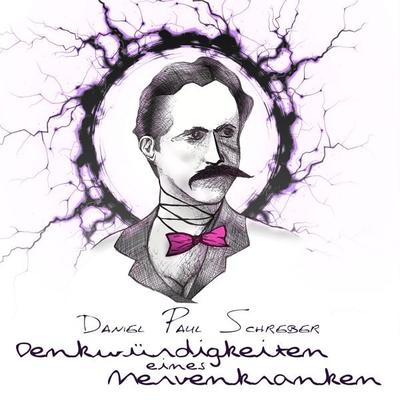 Denkwürdigkeiten eines Nervenkranken - Daniel Paul Schreber, Audio, 4061707659973