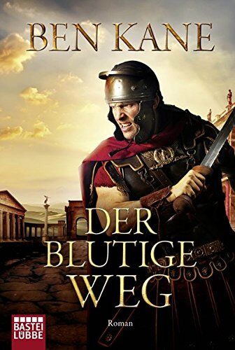 Ben Kane - Der blutige Weg: Roman (Forgotten Legion-Chronicles, Band 3) - Preis vom 11.10.2026 03:10:56 h