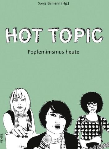 Sonja Eismann - Hot Topic: Popfeminismus heute - Preis vom 09.10.2026 07:28:09 h