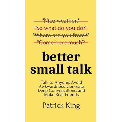 Better Small Talk, Gebundene Ausgabe von Patrick King, PKCS Media, Inc., 978-1-64743-165-5