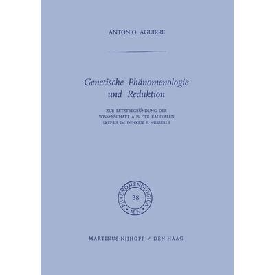 Genetische Phänomenologie und Reduktion, Taschenbuch von A. Aguirre, Springer Netherland, 978-94-010-3235-3
