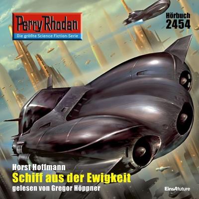 Perry Rhodan 2454: Schiff aus der Ewigkeit - Horst Hoffmann, Audio, 4056198033708