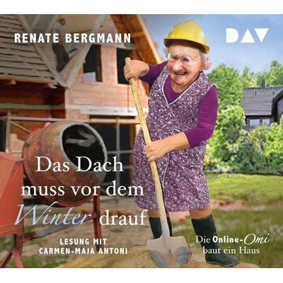 Das Dach muss vor dem Winter drauf. Die Online-Omi baut ein Haus - Renate Bergmann, CD, 9783742410047