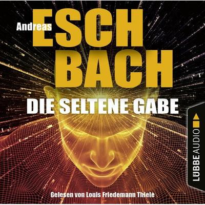 Die seltene Gabe - Andreas Eschbach, Audio, 9783838797946