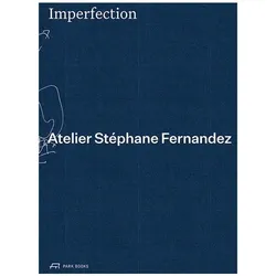 Imperfection - Atelier Stéphane Fenrnandez, Fachbücher von Stéphane Fernandez, Éléonore Marantz, Marc Barani, Schnepp Renou