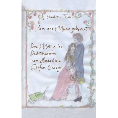 Von der Muse geküßt, Taschenbuch von Elisabeth Thaler, BoD – Books on Demand, 978-3-7693-2465-5