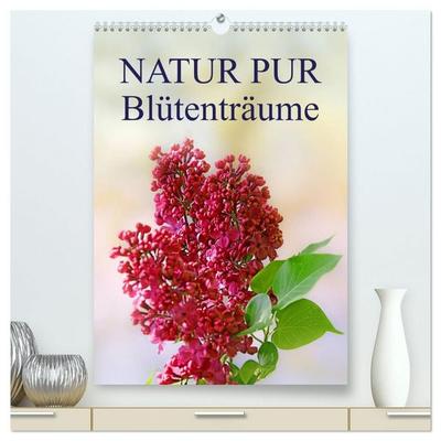 NATUR PUR Blütenträume (hochwertiger Premium Wandkalender 2027 DIN A2 hoch), Kunstdruck in Hochglanz