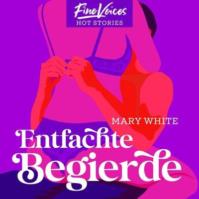 Entfachte Begierde - Mary White, Audio, 4066004501598