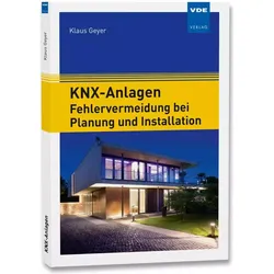 KNX-Anlagen - Fehlervermeidung bei Planung und Installation, Fachbücher von Klaus Geyer