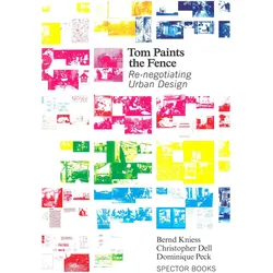 Tom Paints the Fence: The Vanishing of the Outside, Fachbücher von Christopher Dell, Dominique Peck, Bernd Kniess