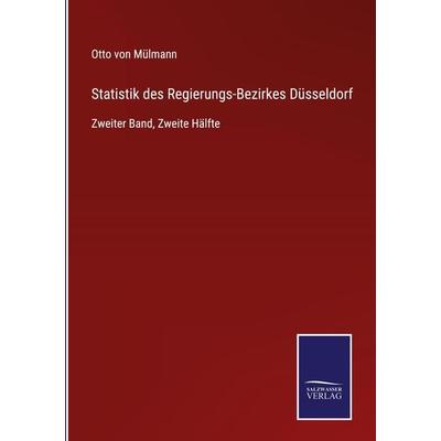 Statistik des Regierungs-Bezirkes Düsseldorf, Gebundene Ausgabe von Otto Mülmann, BoD - Books on Demand, 978-3-7525-3909-7