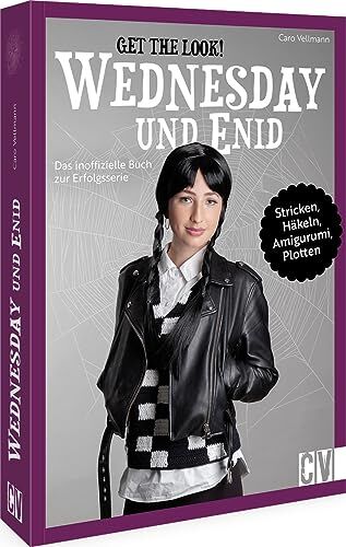 Caro Vellmann - Get the Look – Wednesday und Enid: Häkeln, stricken, plotten und sticken für den Look im Wednesday-Stil - Preis vom 10.10.2026 11:48:34 h