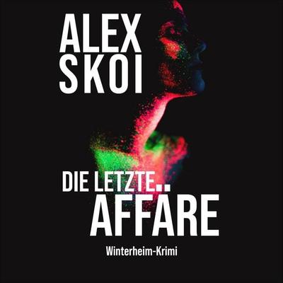 Die letzte Affäre Winterheim-Krimi - Alex Skoi, Audio, 4069829237550