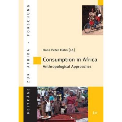 Consumption in Africa - Anthropological Approaches, Taschenbuch von , Lit Verlag, 978-3-8258-0725-2
