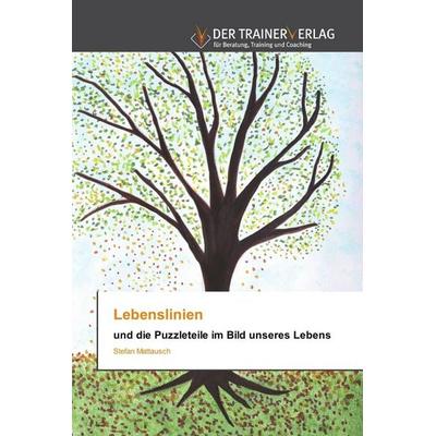 Lebenslinien, Taschenbuch von Stefan Mattausch, Trainerverlag, 978-620-0-77011-0