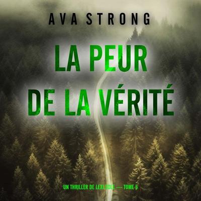 La peur de la vérité (Un thriller de Lexi Cole — tome 5) - Ava Strong, Audio, 9798261428862