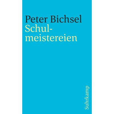Schulmeistereien, Taschenbuch von Peter Bichsel, Suhrkamp